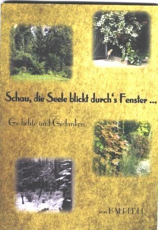 "Schau, die Seele blickt durch´s  Fenster ... " von  baeredel